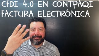 CFDI 4 0 en CONTPAQi Factura Electrónica