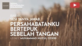 1605.  PERSAHABATANKU BERTEPUK SEBELAH TANGAN | Riyaadhush Shaalihiin | Ustadz Muhammad Nuzul Dzikri