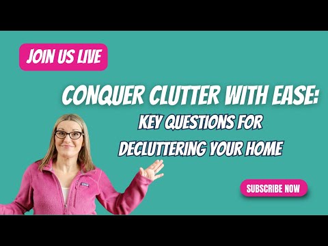 Conquer Clutter with Ease: Key Questions for Decluttering Your Home