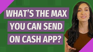 What's the max you can send on cash App?
