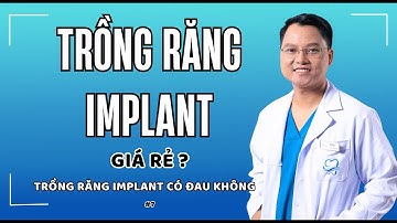 #7 Trồng Răng Implant Giá Rẻ - Trồng Implant Có Đau Không |Dr Cường Offical
