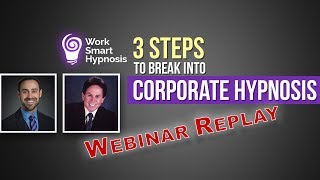 3 Steps to Break into Corporate Hypnosis - with Anthony Galie