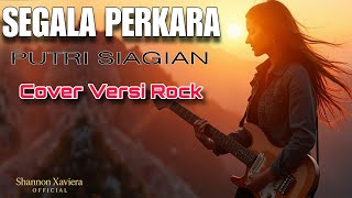 Segala Perkara - Putri Siagian (Cover Versi Rock) | Lagu Rohani Kristen Terbaru | Shannon Xaviera