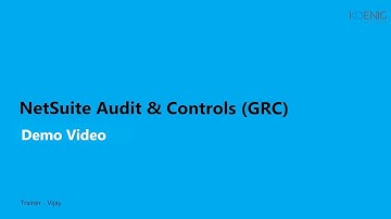 Learn NetSuite Audit & Controls (GRC) online | Koenig Solutions