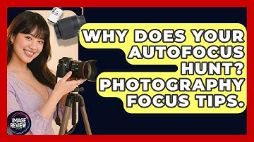 Why Does Your Autofocus Hunt? Photography Focus Tips. - Image Review Studio