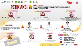 Praktik Baik Audit Kasus Stunting Indonesia (PETIK AKSI) Seri II Tahun 2023