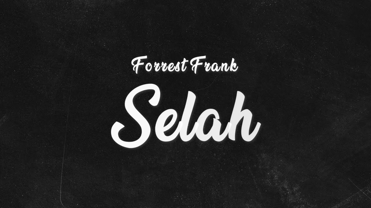 Forrest Frank - Selah Lyrics Video Forrest Frank - Selah Lyrics Video
