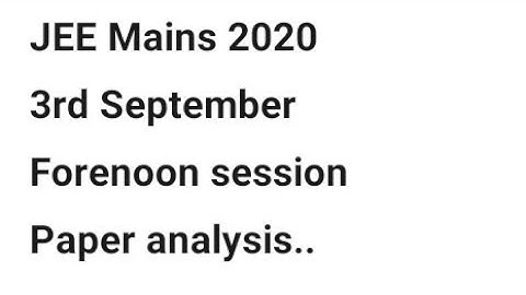 JEE Mains 2020 3rd September Forenoon session paper analysis, share your views in comments 💬