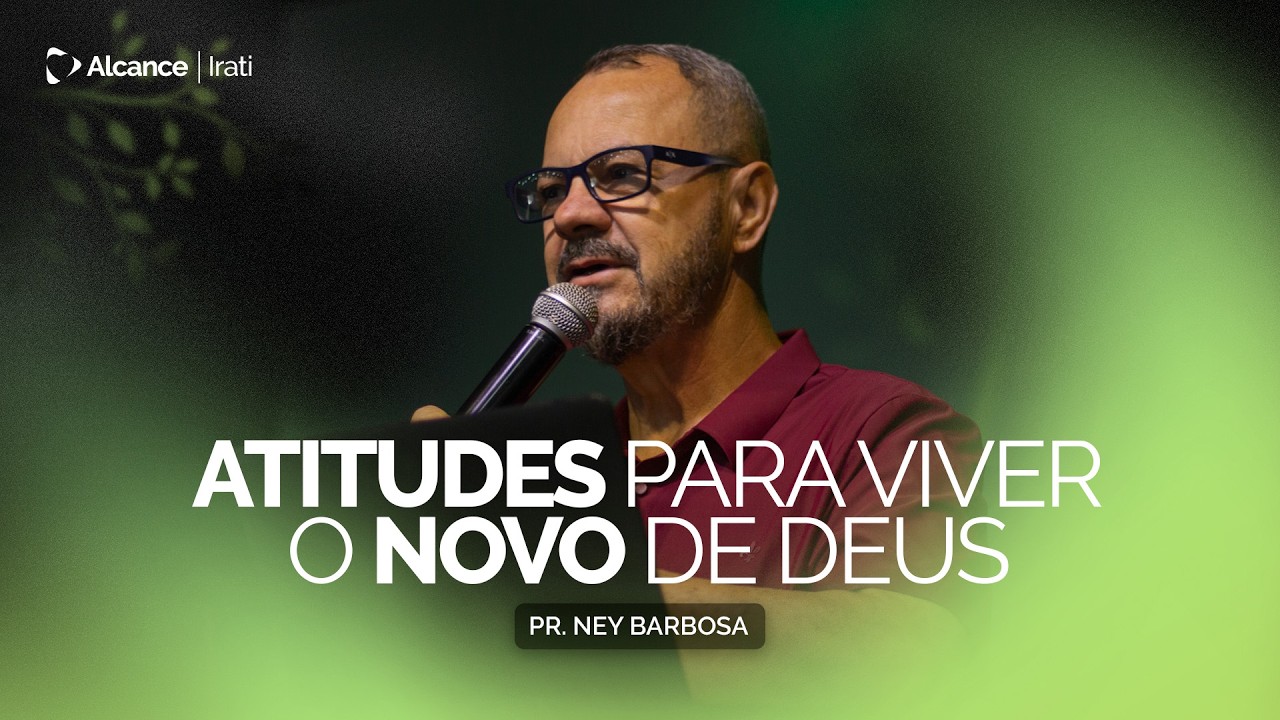 Atitudes para Viver o Novo de Deus - Ney Barbosa - YouTube