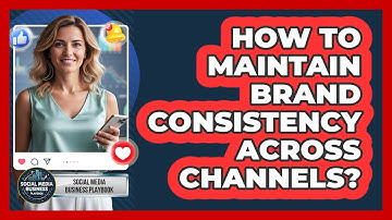 How To Maintain Brand Consistency Across Channels?