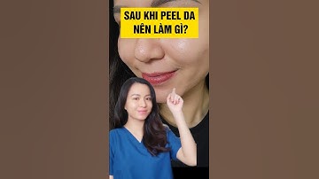 Sau khi peel da nên làm gì #lamdep