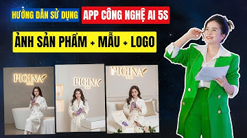 HƯỚNG DẪN SỬ DỤNG APP CÔNG NGHỆ AI 5S – LÀM ẢNH MẪU + SẢN PHẨM + LOGO CHUYÊN NGHIỆP | Lại Hồng Gấm