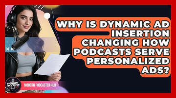 Why Is Dynamic Ad Insertion Changing How Podcasts Serve Personalized Ads? - Modern Podcaster Hub