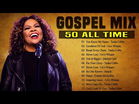 Goodness Of God  - Top 50 Gospel Music Of All Time - CeCe Winans, Tasha Cobbs, Jekalyn Carr