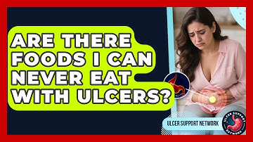 Are There Foods I Can Never Eat With Ulcers? - Ulcer Support Network