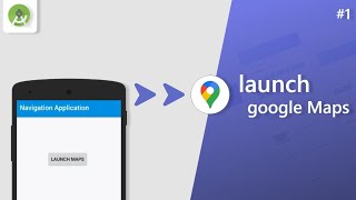 How to launch google maps from your android app [ Android studio tutorial ]