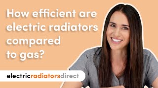 How Efficient Are Electric Radiators Compared To Gas? | Electric Radiators Direct by Electric Radiators Direct 759 views 1 year ago 1 minute, 9 seconds