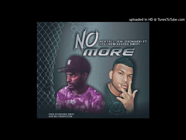 No More_(2020 Official Audio)_Mentall Jam(JekoMarhn) ft TPS Crew (Bee'Gee Bwoy) class=