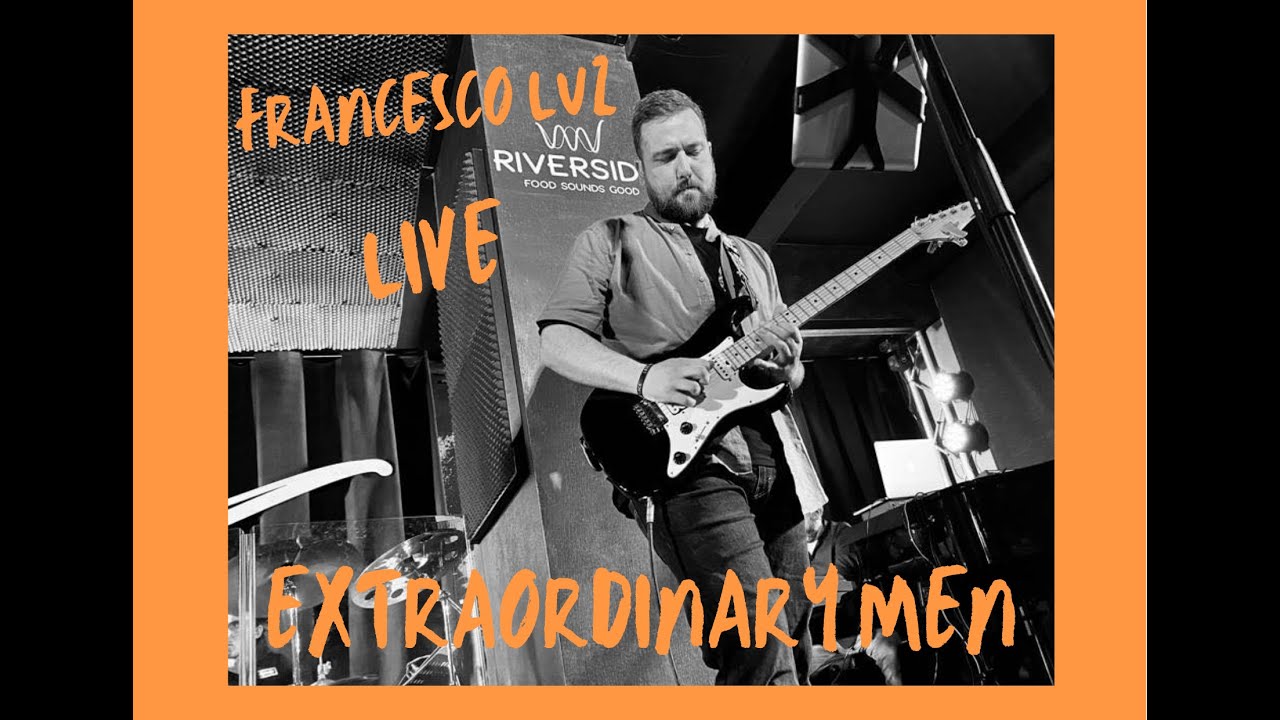 Francesco Luz - Extraordinary Men (Live @ Riverside, Roma)