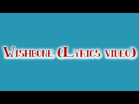 Wishbone (Lyrics Video)