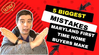 5 Maryland First Time Home Buyer Mistakes