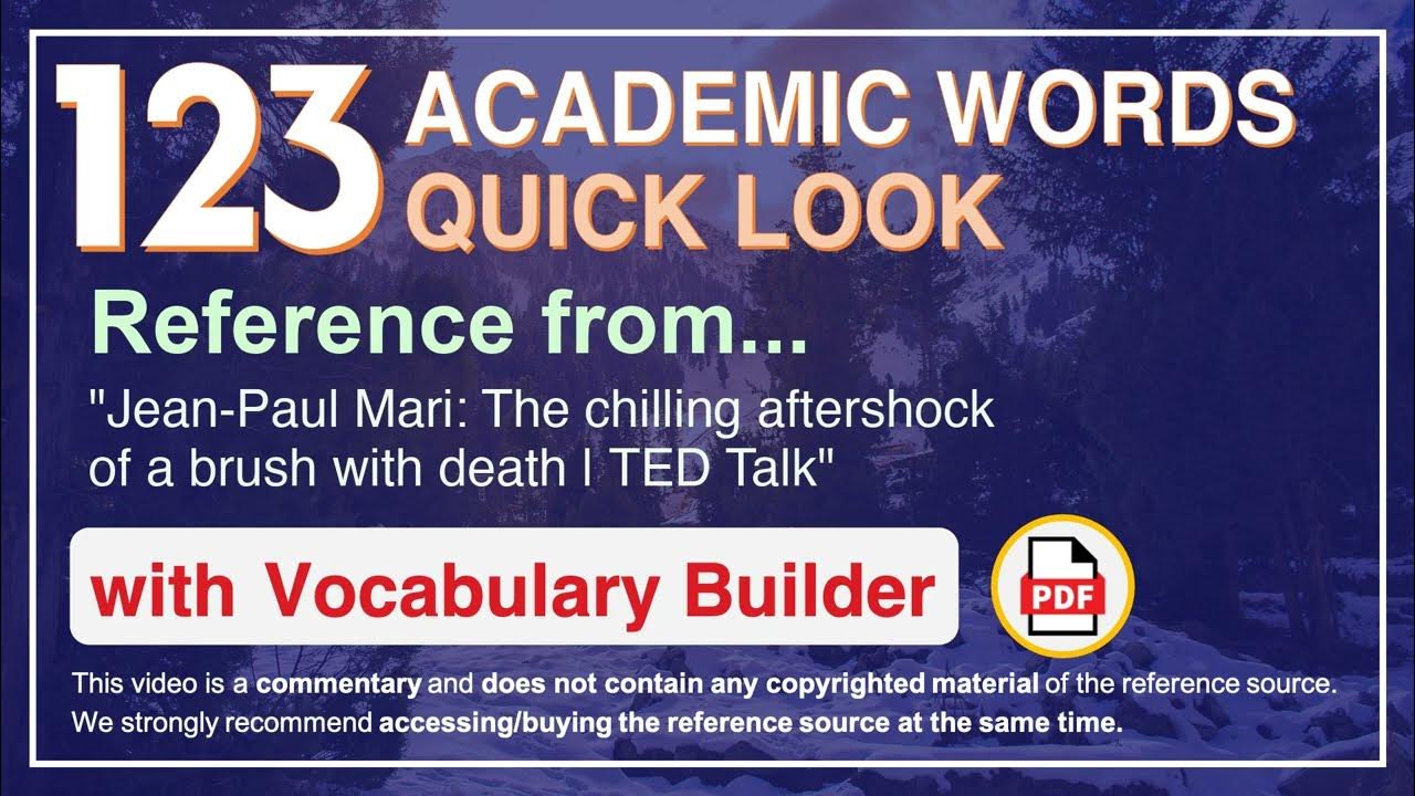 123 Academic Words Quick Look Ref from "The chilling aftershock of a brush with death TED Talk