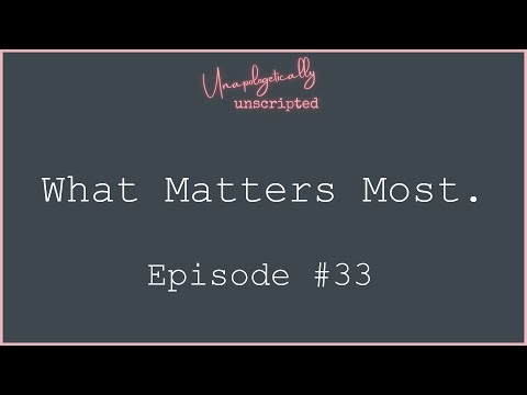 What Matters Most |  Unapologetically Unscripted with Host Monica Morgan