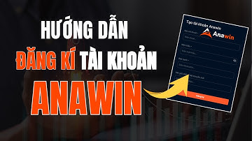 Cách Đăng Kí Tài Khoản Sàn Anawin Đơn Giản Nhất