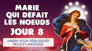 🙏 MARIE qui DÉFAIT les NOEUDS Jour 8 🙏 Prière Débloquer les Peurs