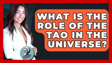 What Is The Role Of The Tao In The Universe? - Philosophy Beyond
