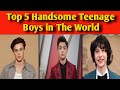    5 handsome teenage boys top 5 handsome teenage boys in the world shorts facts