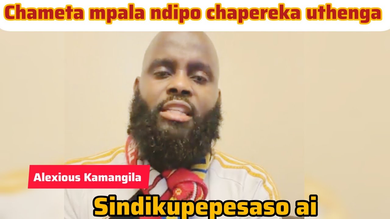 Alexious Kamangila Madzulo ano akuti sakupepesa ai koma alinanu mpaka kale