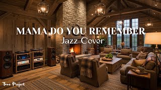 Mama Do You Remember  Jazz  Cover By Tune Project