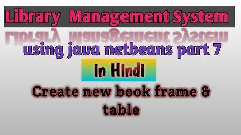 Library management system in java part 7 | Create new book frame and table | Code for them.
