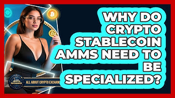 Why Do Crypto Stablecoin AMMs Need To Be Specialized? - All About Crypto Exchanges