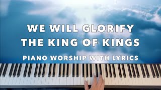 WE WILL GLORIFY  | Piano 🎹 | Instrumental Cover with Lyrics