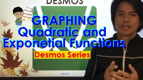 Graphing Quadratic and Exponential Fuctions Using Desmos (v.2)