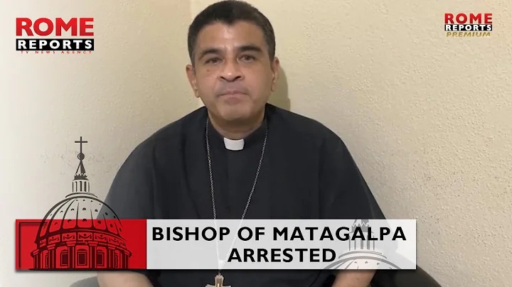 Nicaraguan government arrests Bishop of Matagalpa,...