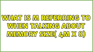 What is M referring to when talking about memory size( 4M x 8)