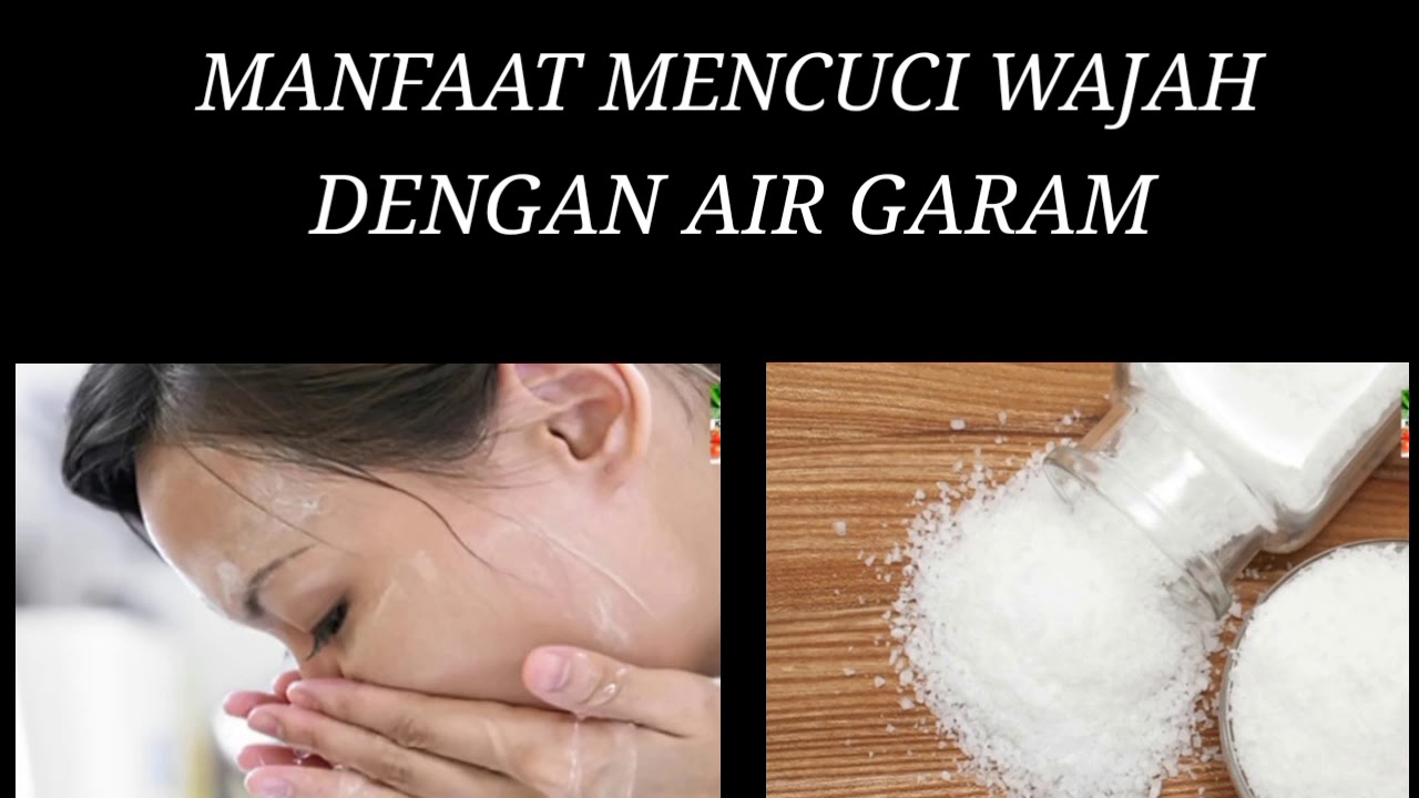 MANFAAT MENCUCI WAJAH DENGAN AIR GARAM 
