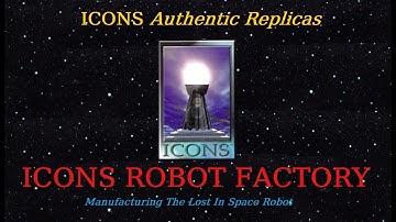 ICONS ROBOT FACTORY:  Manufacturing The Lost In Space Robot