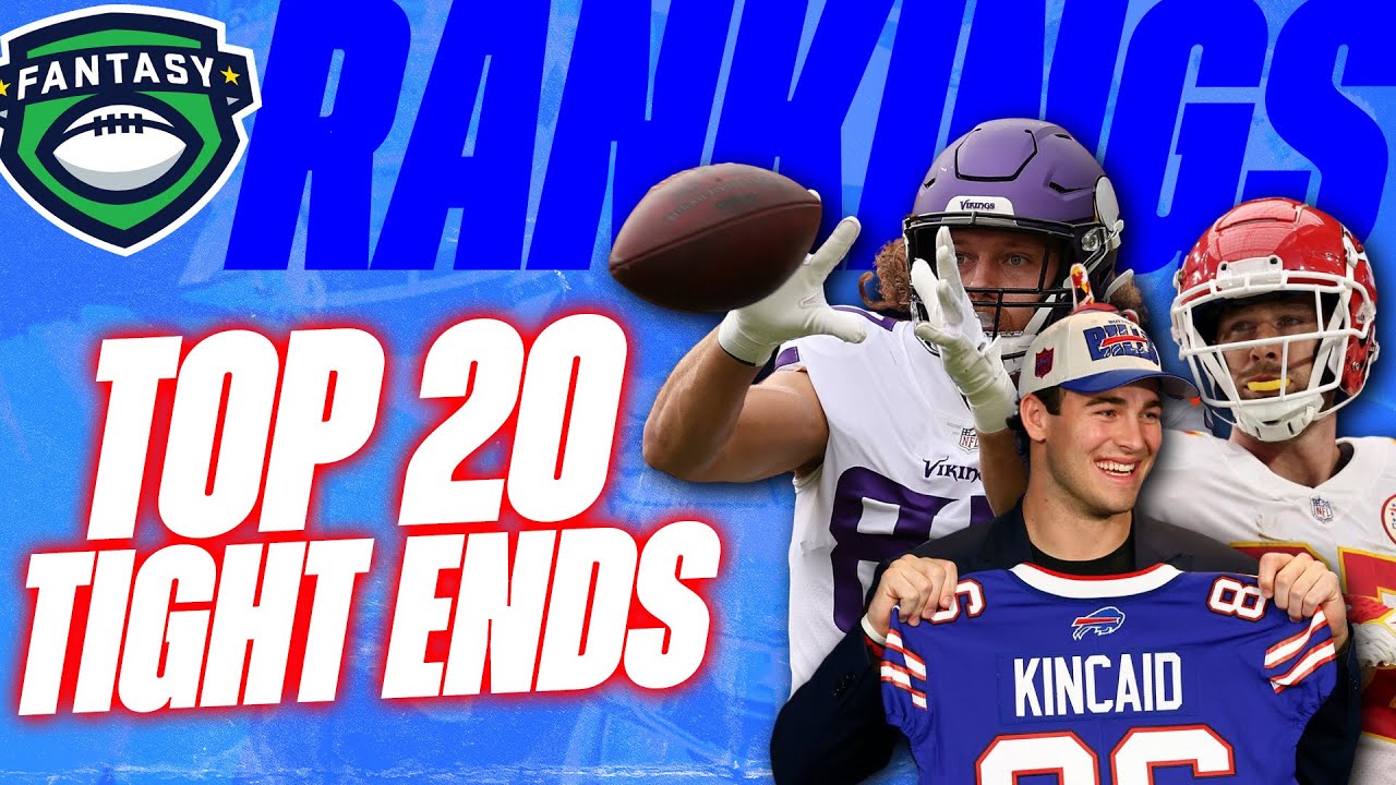 TOP 20 Tight End Rankings: Fantasy Football Draft Strategy - Fantasy  Football Advice 