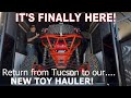 Return From Tucson to Our New TOY HAULER! 😮 // Full Time RV Life