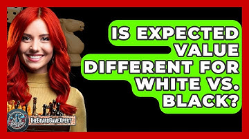 Is Expected Value Different For White Vs. Black? - The Board Game Xpert