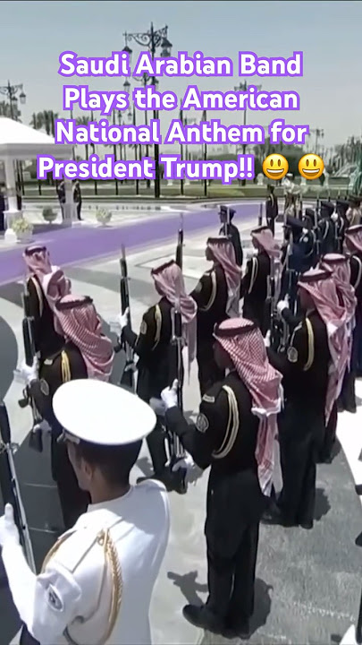 Saudi Arabian Band Plays the American National Anthem for President Trump!! 😃 😃 😃