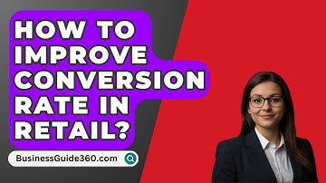 How To Improve Conversion Rate In Retail? - BusinessGuide360.com
