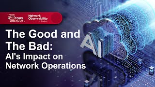 The Good and The Bad: AI's Impact on Network Operations