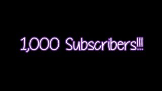 Thanks For 1,000 Subscribers!! :)