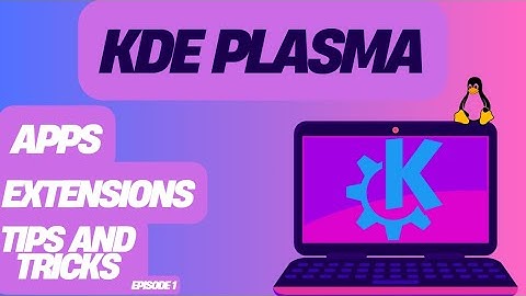 KDE Plasma Apps, Extensions, Tips and Tricks, Ep1