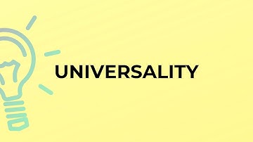 What is the meaning of the word UNIVERSALITY?